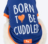 HUFT Born To Be Cuddled Printed T-Shirt For Dog - Navy Blue - Heads Up For Tails